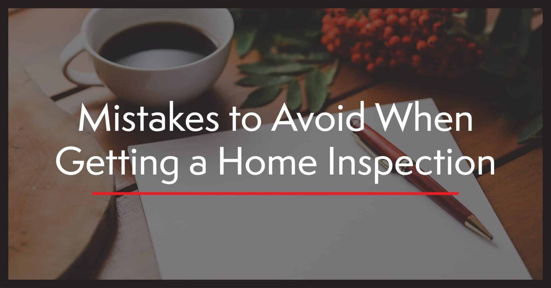 Mistakes to Avoid When Getting a Home Inspection