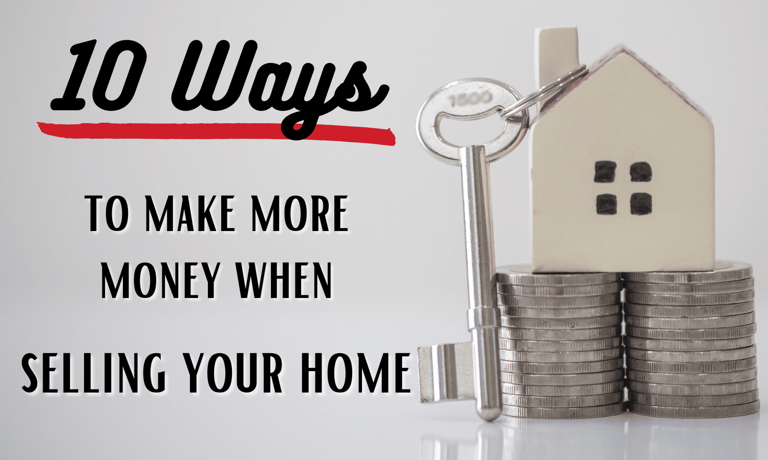 10 ways to make more money when selling your home