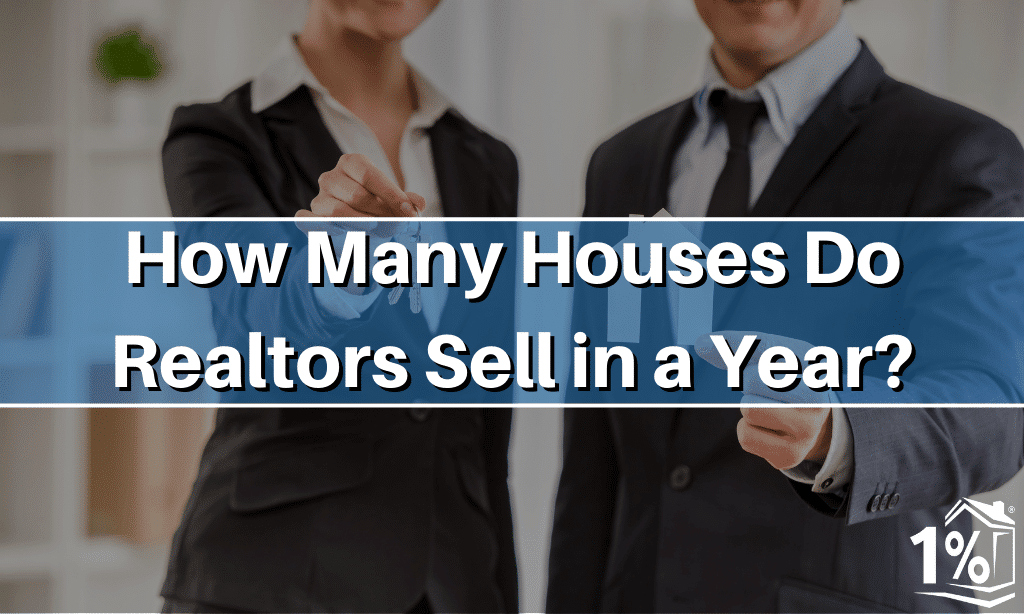 How Many Houses Do Realtors Sell in a Year?